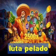 luta pelado